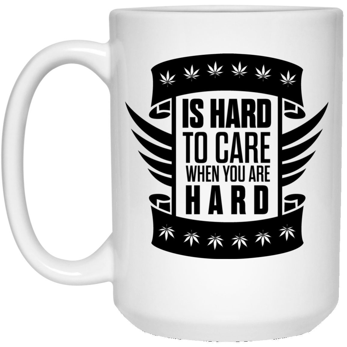 Is Hard To Care When You Are Hard Travel White Mug