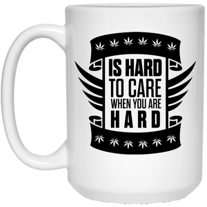 Is Hard To Care When You Are Hard Travel White Mug