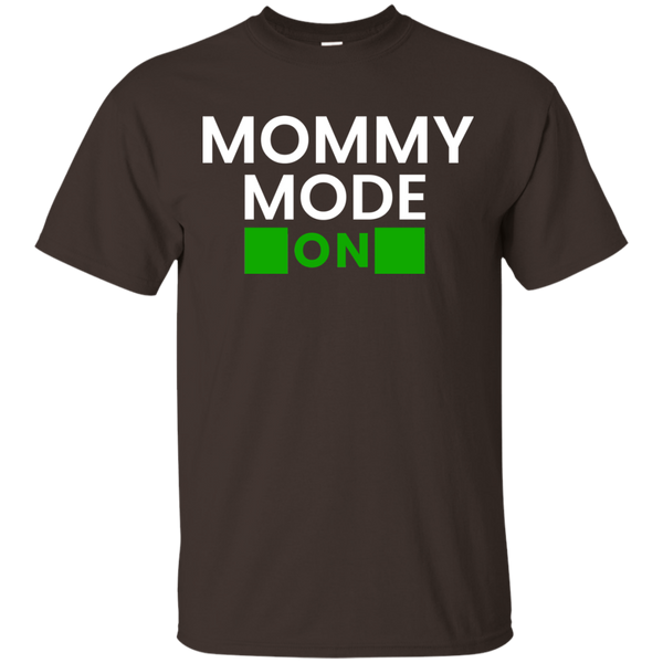 Mommy Mode: ON T-Shirt