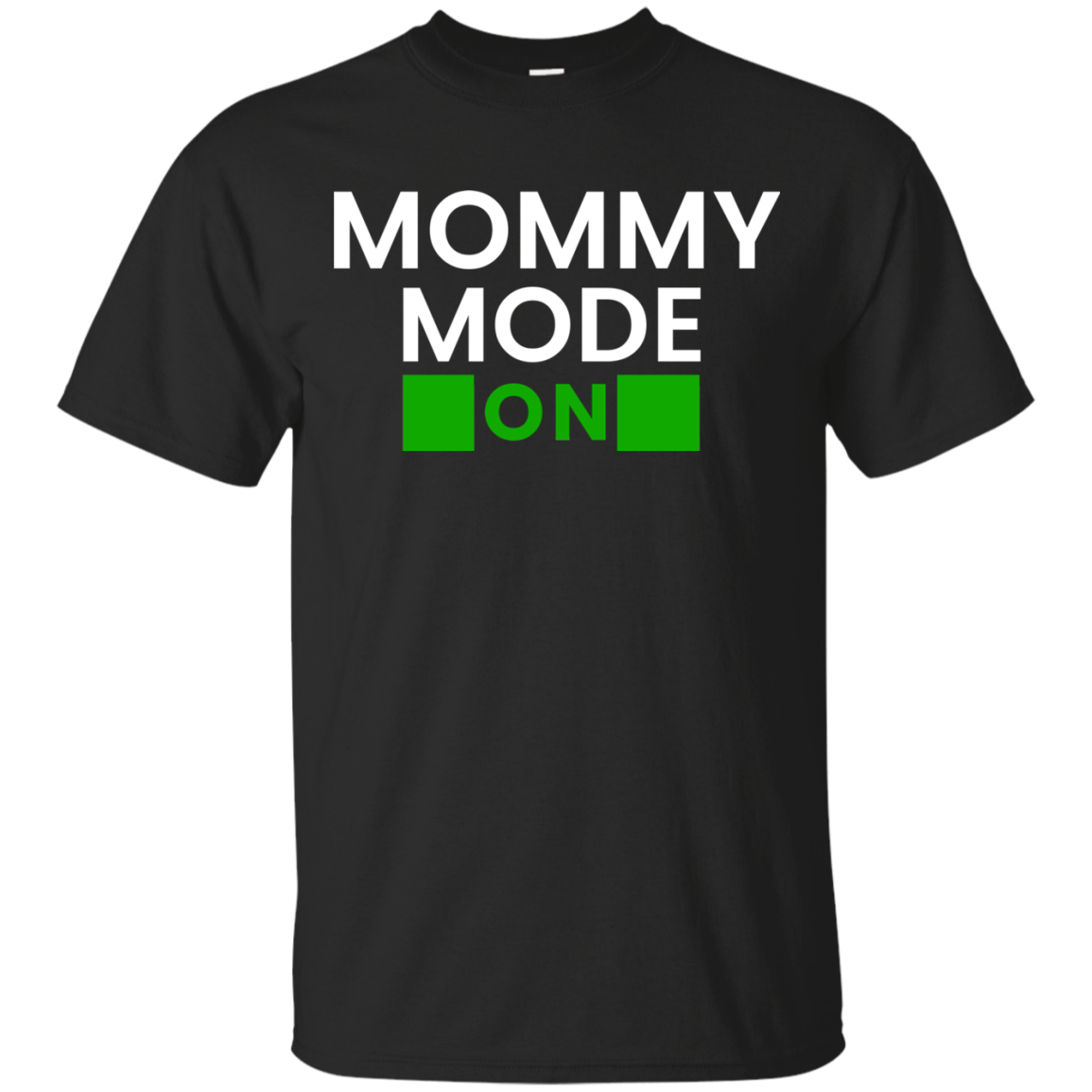 Mommy Mode: ON T-Shirt