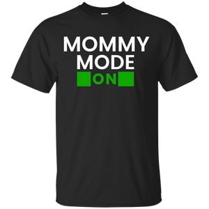 Mommy Mode: ON T-Shirt