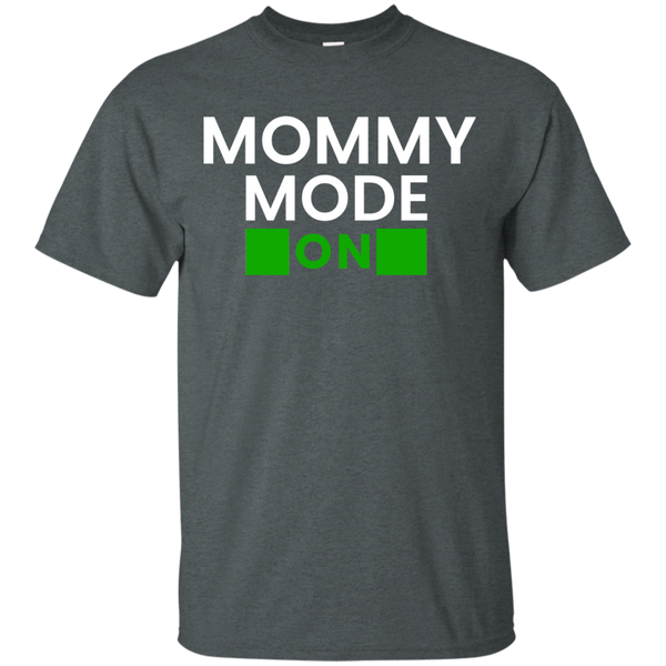 Mommy Mode: ON T-Shirt