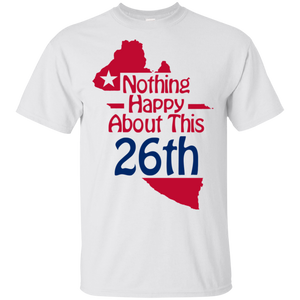 Nothing Happy About This 26th T-Shirt