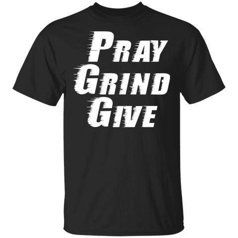 PRAY.GRIND.GIVE T-Shirt