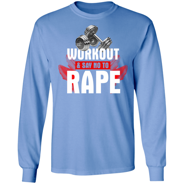 Workout to Say No To Rape LS Ultra Cotton T-Shirt