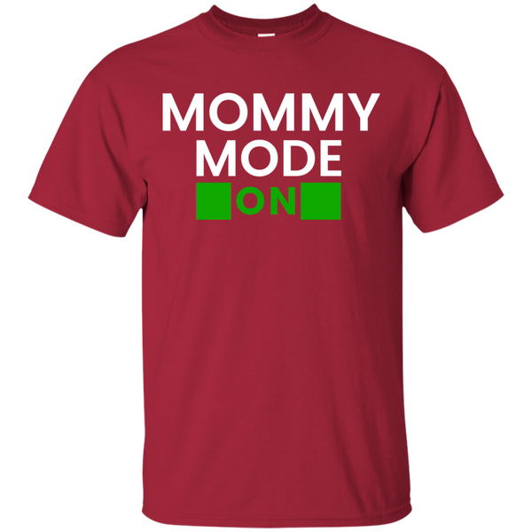 Mommy Mode: ON T-Shirt