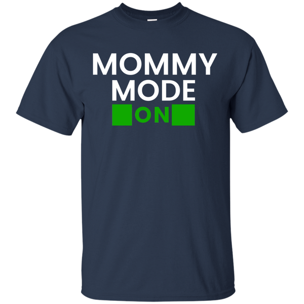 Mommy Mode: ON T-Shirt