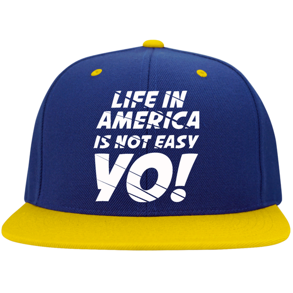 Life In America Is Not Easy Yo High-Profile Snapback Hat