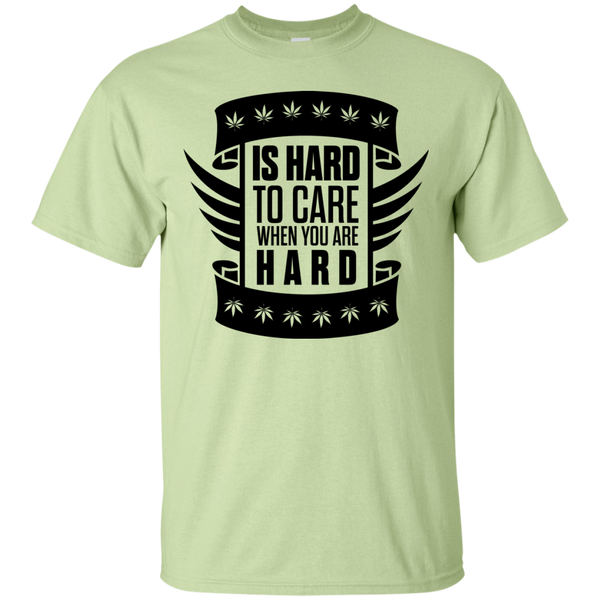 Is Hard To Care When You Are High T-Shirt