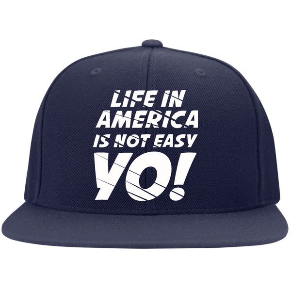 Life In America Is Not Easy Yo High-Profile Snapback Hat