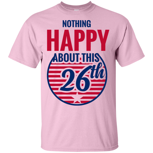 Nothing Happy About This 26th T-Shirt