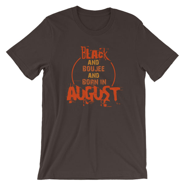 Black And Boujee And Born In August Unisex T-Shirt